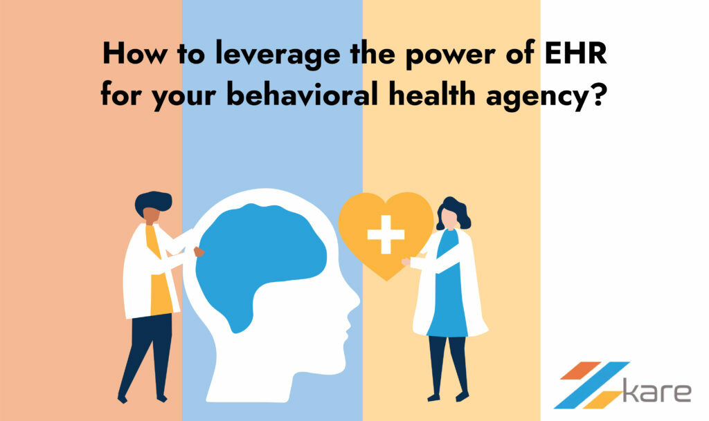 How to leverage the power of EHR for your behavioral health agency?
